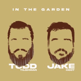 In the Garden (feat. Jake Hoot) Todd Tilghman