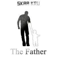 The Father - Single - Skaa Kru