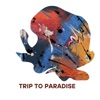 Trip To Paradise - Single