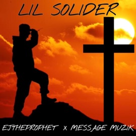 Lil Soldier EJTheProphet & Message Muzik