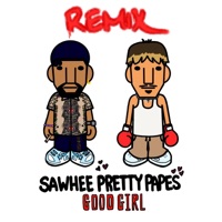 GOOD GIRL (feat. Pretty Pape$) [REMIX] - Single - Sawhee