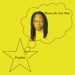 Prophet - Wanna Be Your Man