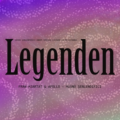 Fran Hjartat - Legenden (feat. Apollo & Hüsnü Şenlendirici)