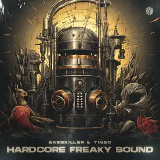 Hardcore Freaky Sound - Single by Basskiller & Timbo album reviews, ratings, credits