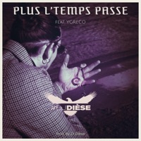Plus L'temps Passe (feat. Ygreco) - Single - Deejay Dièse