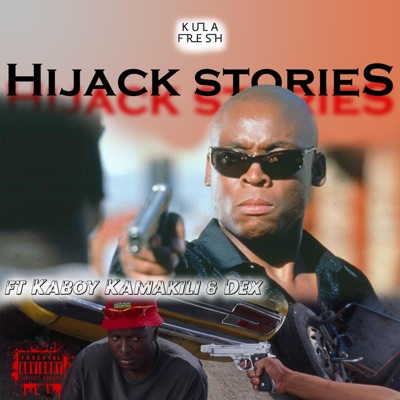 Hijack Stories (feat. Kaboy Kamakili & Dex Makuva) - Single