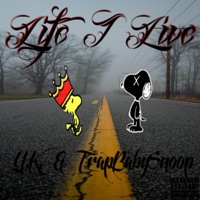 Life I Live - Single - TrapBabySnoop & YK