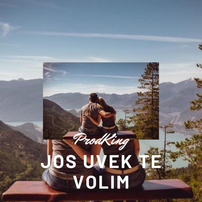 prodking - Jos Uvek Te Volim