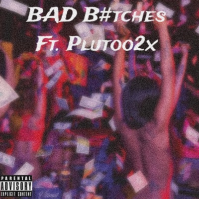Bad B#tches (feat. Plutoo2x) - Single