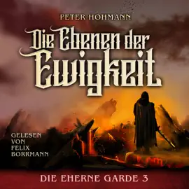 Die Ebenen der Ewigkeit - Die Eherne Garde, Band 3 (ungekürzt)