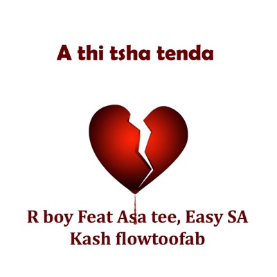 A thi tsha tenda (feat. Asa tee, Eazy SA & Kashflowtoofab) - Single