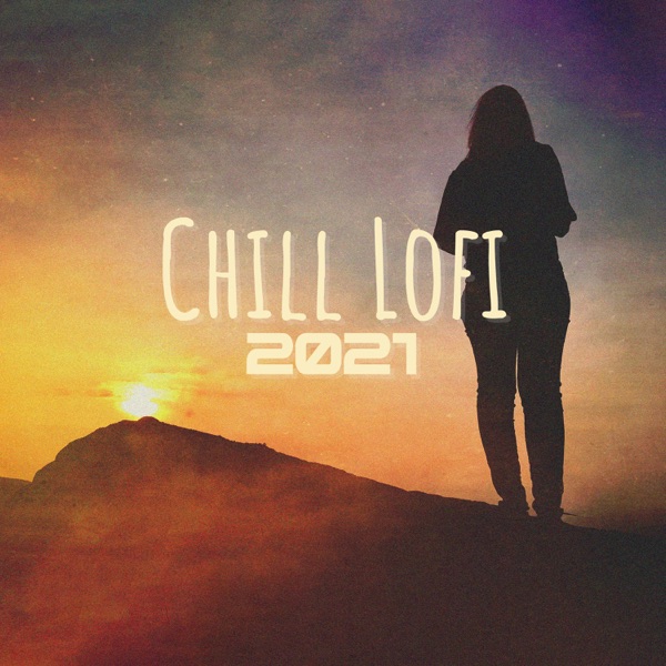 Chill Lofi 2021: Lo-Fi for Sleep, Focus and Study
