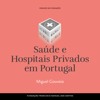 Saúde e Hospitais Privados em Portugal - Miguel Gouveia