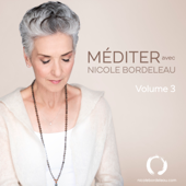Méditer avec Nicole Bordeleau - Volume 3