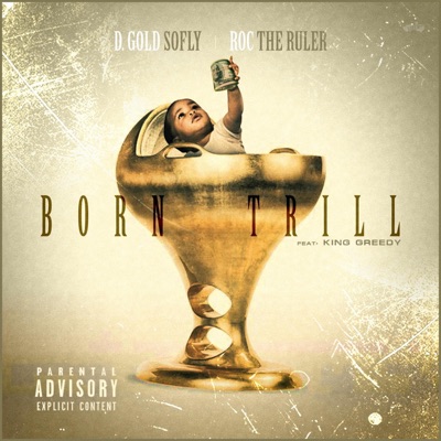 Born Trill (feat. Roc the Ruler & King Greedy) - Single