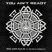 You Ain't Ready (feat. Esteban Desigual) artwork