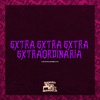 Extra Extra Extra Extraordinaria (feat. DJ MT7) - Single