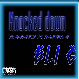 Knocked Down (feat. 208Jay & Diablo) Eli G