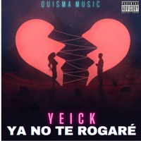 YA NO TE ROGARÉ (feat. Quisma Music) - Single - YEICK