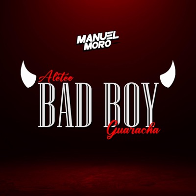 Bad Boy (Aleteo, Guaracha) - Single