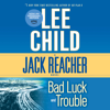 Bad Luck and Trouble: A Jack Reacher Novel (Unabridged) - Lee Child