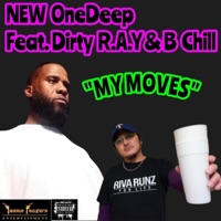 MY MOVES (feat. Dirty R.A.Y & B Chill) - Single - OneDeep