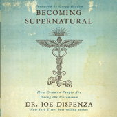 Becoming Supernatural: How Common People Are Doing The Uncommon - Dr. Joe Dispenza Cover Art