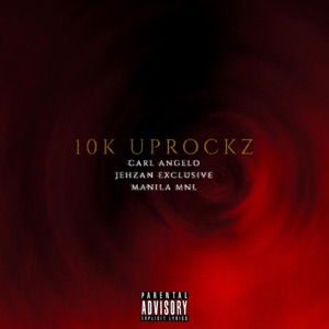 10k Uprockz (feat. Jehzan Exclusive & Manila MnL)