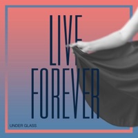 Live Forever - Single - Under Glass