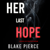 Her Last Hope (A Rachel Gift Mystery--Book 3) - Blake Pierce
