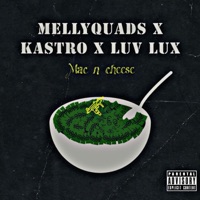 Mac n Cheese - Single - MellyQuads, Luv Lux & Kastro