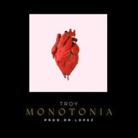 Monotonía - Single - Troy & Dr. López