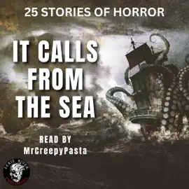 It Calls from the Sea: An Anthology of Terror on the Deep Blue Sea (Unabridged)