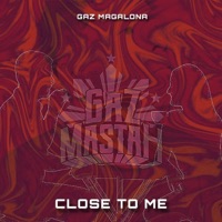 Close to me (Single) - Gazmastah
