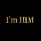 I'm HIM - The N9NE lyrics