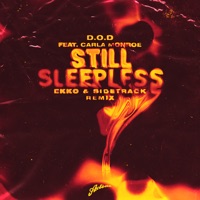 Still Sleepless (Ekko & Sidetrack Remix) - Single - D.O.D, Carla Monroe & Ekko & Sidetrack