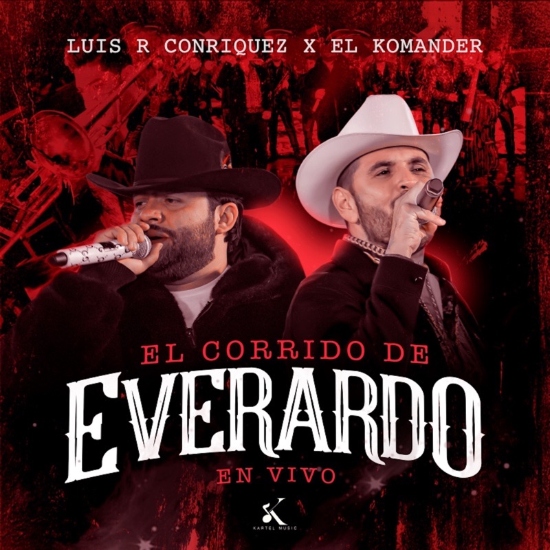 El Corrido De Everardo (En Vivo) - Luis R Conriquez & El Komander: Song ...