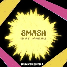 SMASH (feat. Daniel Hill) Eli A