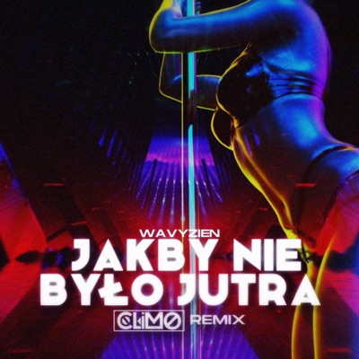 Jakby Nie Było Jutra (Climo Remix) - Single