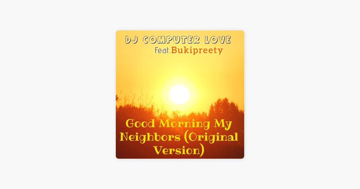 Good Morning My Neighbors (Original Version) - Single - Album by