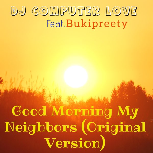 Good Morning My Neighbors (Original Version) - Single - Album by