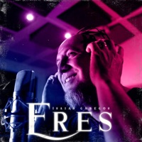 Eres - Single - Isaias Gallegos