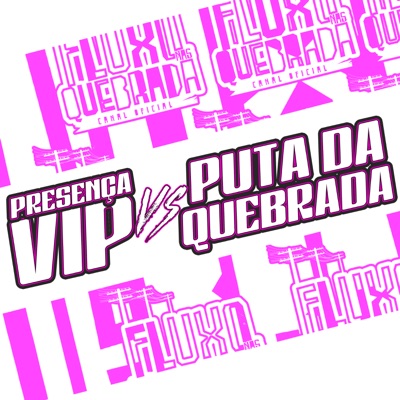 Presença Vip Vs Puta da Quebrada - Single