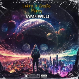 Iam/Iwill! Luh ry & Cha$e Money