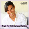 To All the Girls I've Loved Before - Julio Iglesias Jr.