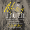 The Messy Truth - Alli Webb