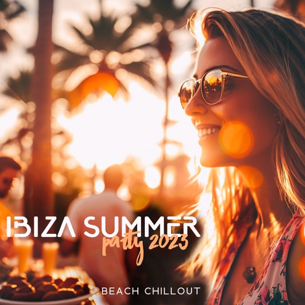 Ibiza Summer Party 2023: Beach Chillout, Holiday Vibes, Tropical Deep House Music Chill Out