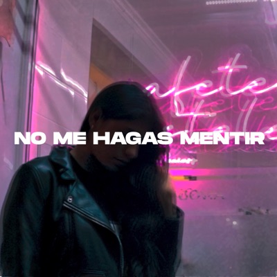 No Me Hagas Mentir - Single