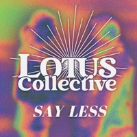 Say Less - Single - Lotus Collective