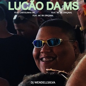 Lucão da Ms (feat. Cartolinha Mc, MC DC ORIGINAL & MC BK ORIGINAL)